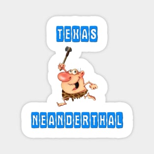 Texas  neanderthal Magnet