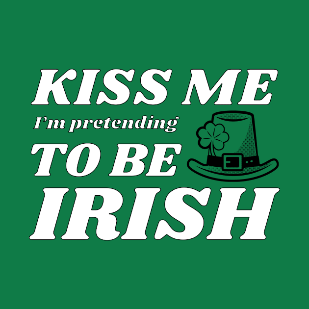 Kiss me I'm pretending to be Irish hat by NdisoDesigns