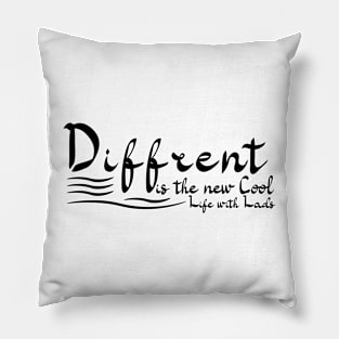 Diffrente is the new Cool life with lads Pillow