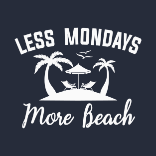 Less Mondays More Beach Summer T-Shirt