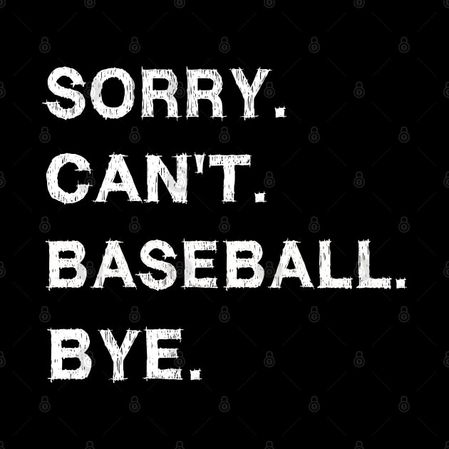Sorry cant baseball bye by EmmaShirt