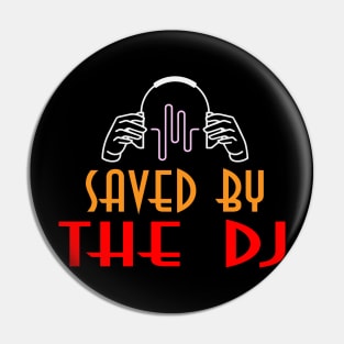 Saved By The DJ Pin