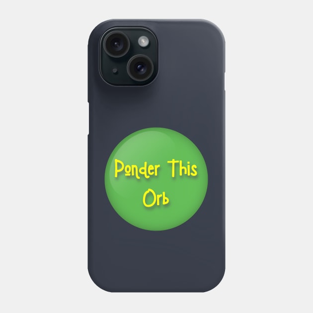 Ponder This Orb Meme Phone Case by Closeddoor