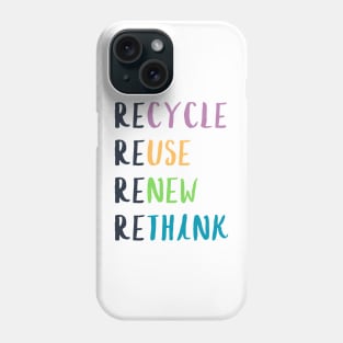 recycle reuse renew rethink Phone Case