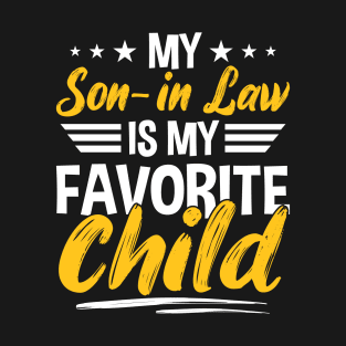My Son in Law is My Favorite Child T-Shirt
