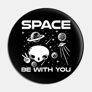 Space Be With You Pin