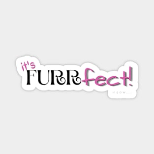 it's furrfect! Magnet