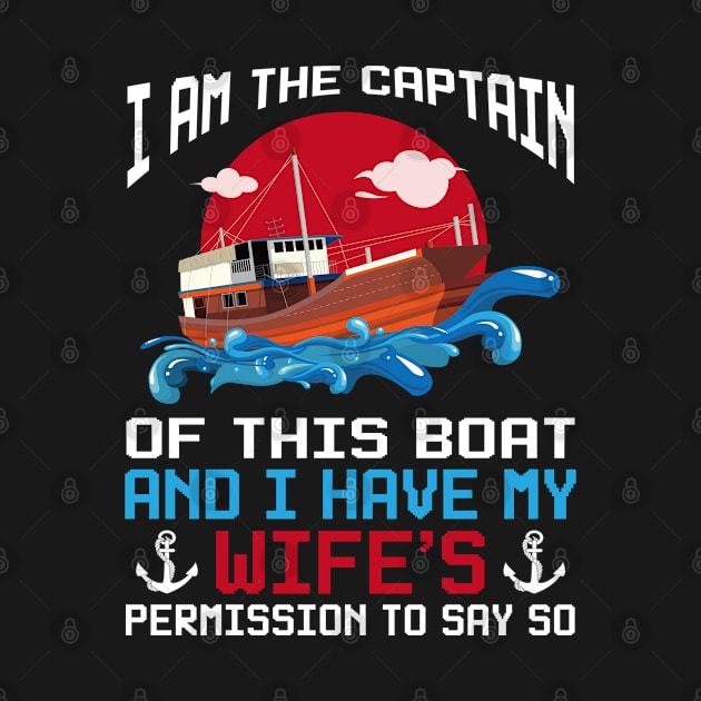 I Am The Captain Of This Boat Funny Boating Husband Gift by LindaMccalmanub