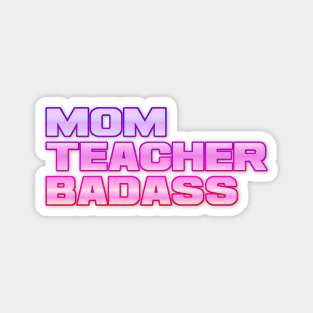 Mom, teacher, badass Magnet