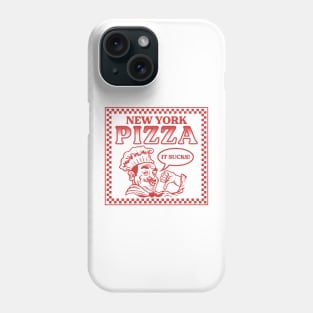 New York Pizza Sucks Phone Case