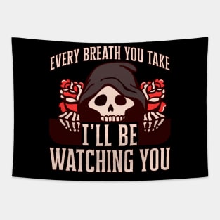 Every breath you take I'll be watching you Tapestry