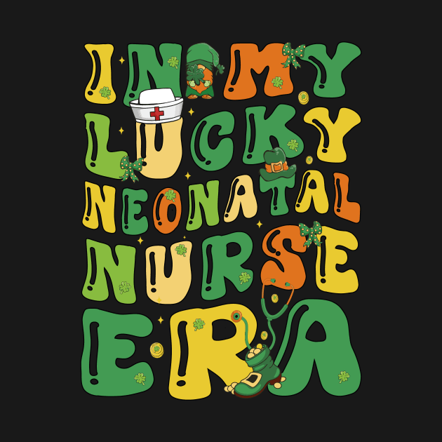 In My Lucky Neonatal Nurse Era Saint Patrick Day Fun Groovy by JUST PINK
