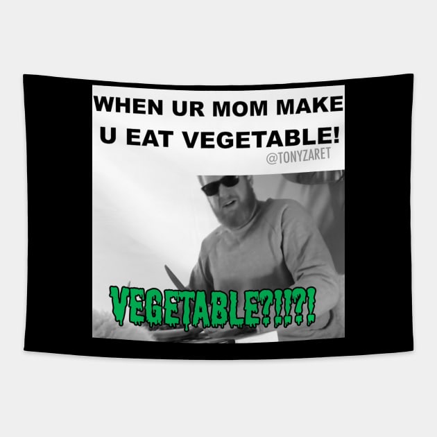 When Ur Mom Make U Eat Vegetable Tapestry by tonyzaret