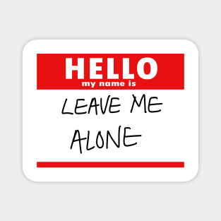 Leave Me Alone Magnet