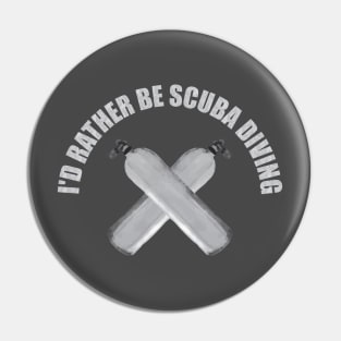 I'd rather be scuba diving Pin