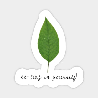 be-leaf in yourself! Magnet