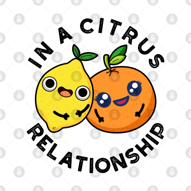 In A Citrus Relationship Cute Fruit Pun by punnybone