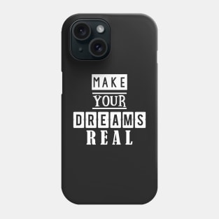 Make your dreams real 2 Phone Case