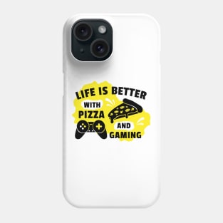 Life Is Better With Pizza And Gaming Phone Case