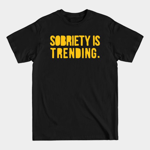 Discover Sobriety is Trending - Sobriety - T-Shirt