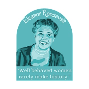 Eleanor Roosevelt Portrait And Quote T-Shirt