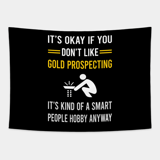 Smart People Hobby Gold Prospecting Tapestry by Good Day