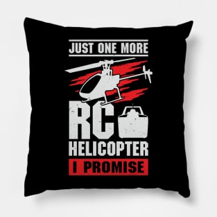 Just One More RC Helicopter I Promise Pillow