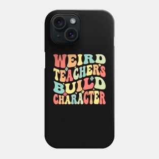 Weird Teachers Build Character Groovy Phone Case