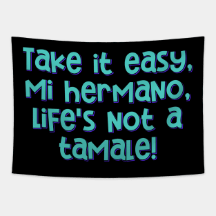 Life's Not A Tamale Tapestry