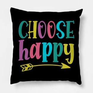 Choose Happy stay positive choosing to be happy choose happiness Pillow