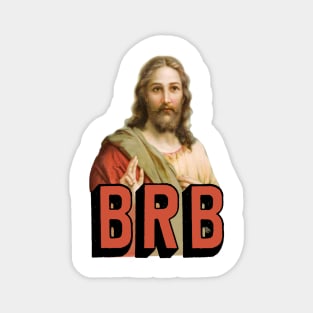 BRB Jesus will soon return - Christian Meme Magnet