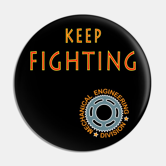 keep fighting | mechanical engineering division Pin by PrisDesign99