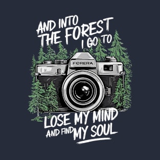 And into the forest I go to lose my mind and find my soul with camera T-Shirt