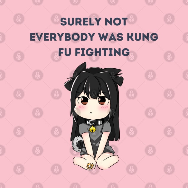 Surely not everybody was kung fu fighting by Vibe Check T-shirts