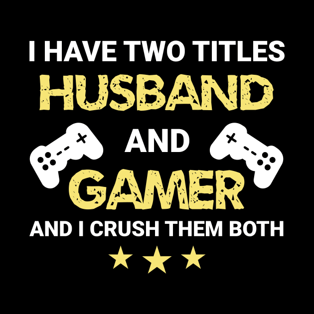 I have two titles - Husband and Gamer by MrDrajan