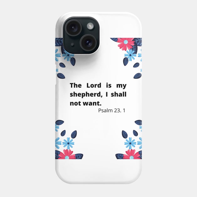 The Lord is my shepherd, I shall not want. Phone Case by Flower Queen