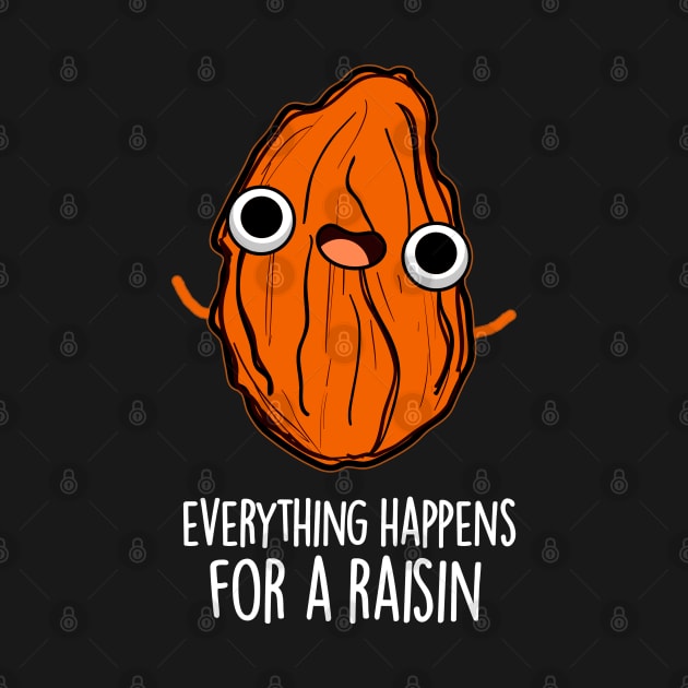 Everything Happens For A Raisin Cute Food Pun by punnybone