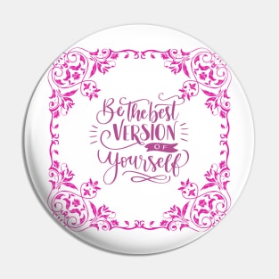 Be the best version of yourself - Motivational quotes Pin