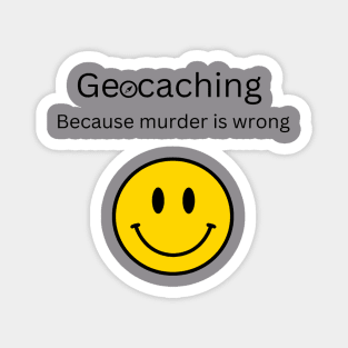 Geocaching Because Murder is Wrong Magnet