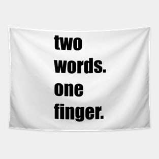Funny, sarcastic funny gift, best friends gift, two words one finger Tapestry