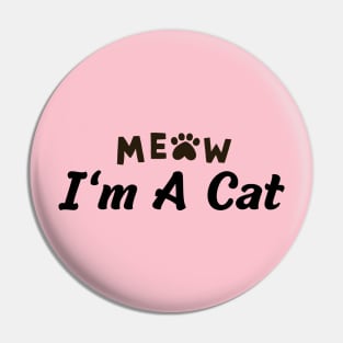 Meow I'm A Cat Pin