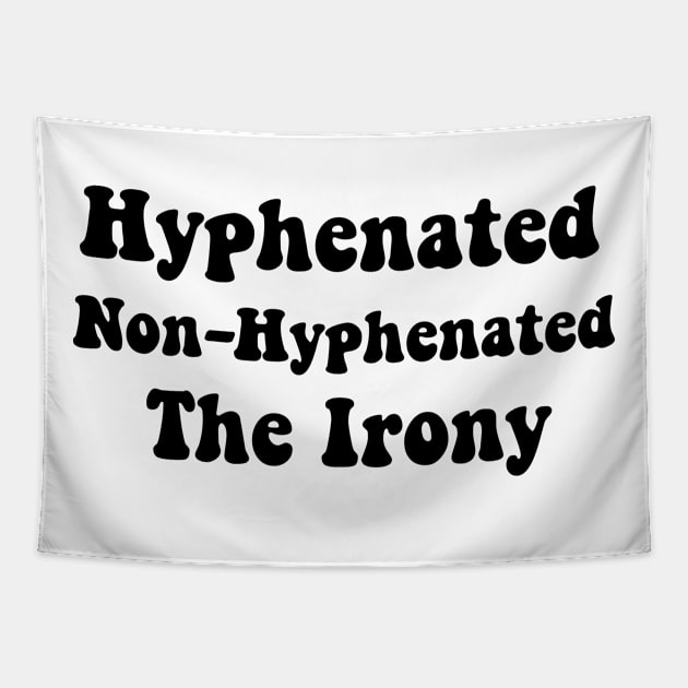 Hyphenated Non-Hyphenated The Irony bad grammar funny Tapestry by soukai