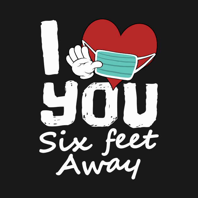 I Heart You Six Feet Away, Funny Social Distance Introvert by FrontalLobe