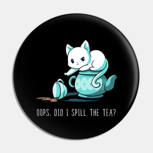 Oops. Did I Spill The Tea ? Funny Cat Lover Quote Artwork Pin