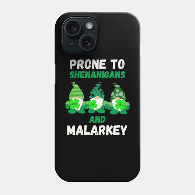 Prone to Shenanigans and Malarkey St Patricks Day Phone Case by Davidsmith