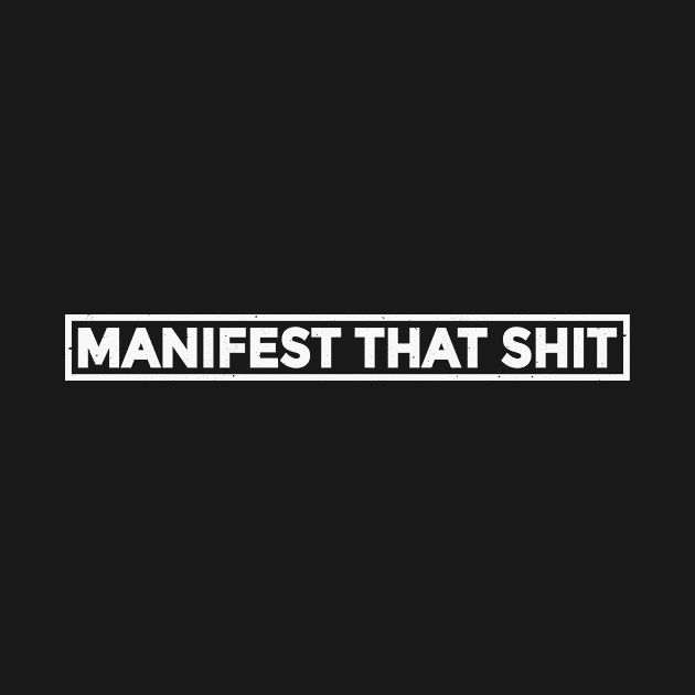 Manifest that shit by A -not so store- Store