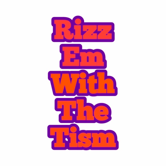 rizz-em-with-the-tism by Fashionkiller1