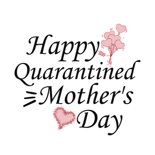 Happy Quarantined Mother's Day 2020 Gift T-Shirt