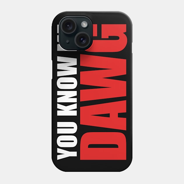 You Know Me Dawg Phone Case by oskibunde