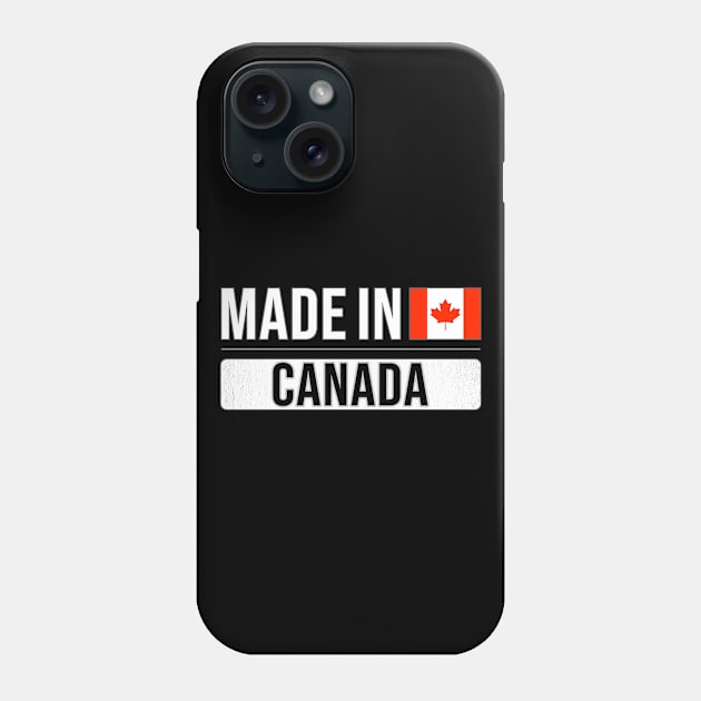 Made In Canada - Gift for Canadian With Roots From Canada Phone Case by Country Flags